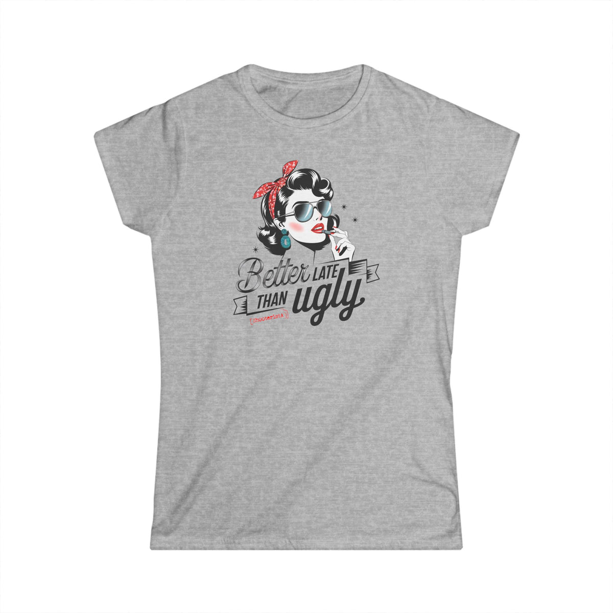 Better Late Than Ugly - Women's T-shirt