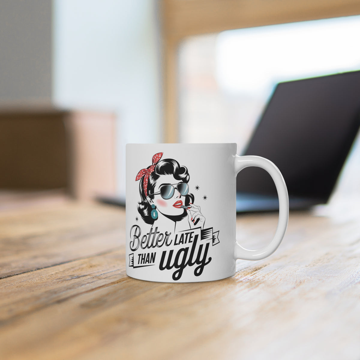 Better Late Than Ugly – Ceramic Mug