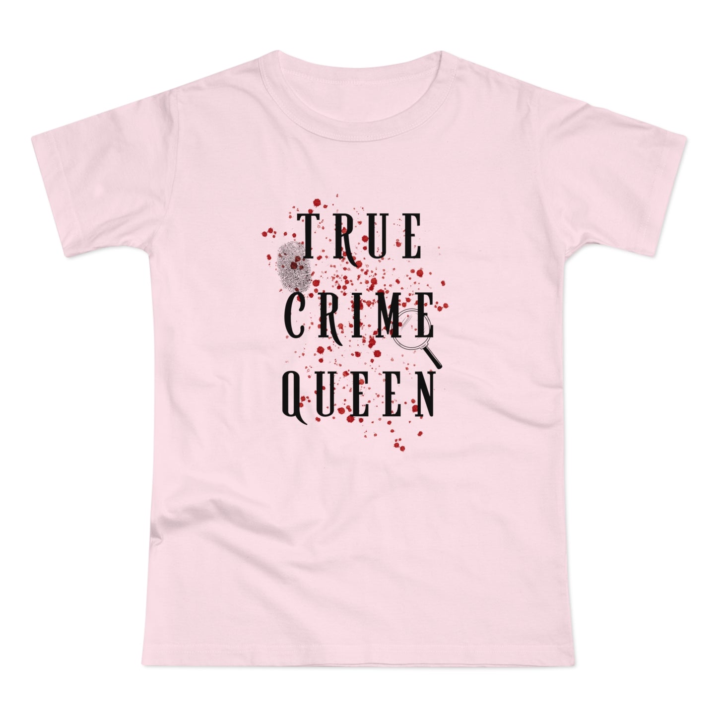 True Crime Queen -Women's T-Shirt