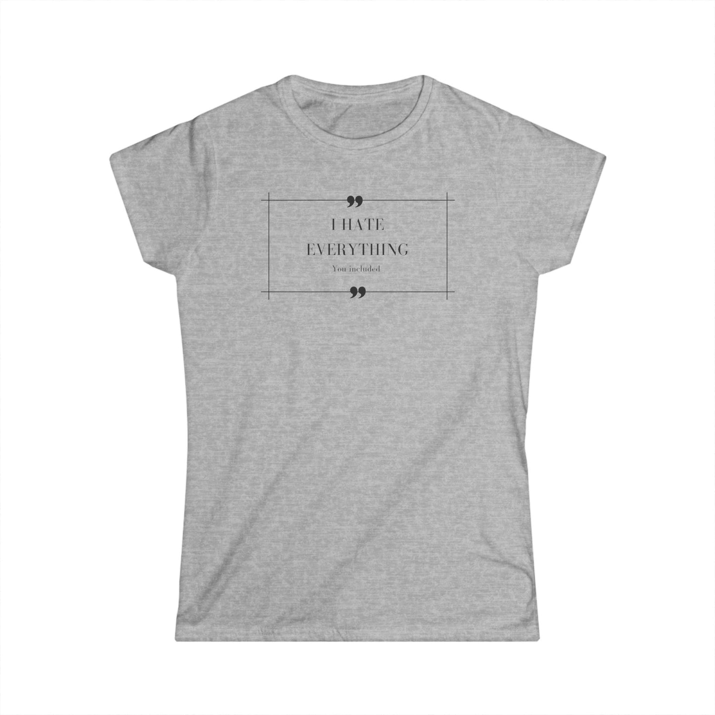 I hate everything - Woman t-shirt