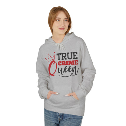 True Crime Queen Hoodie - Unisex Fleece