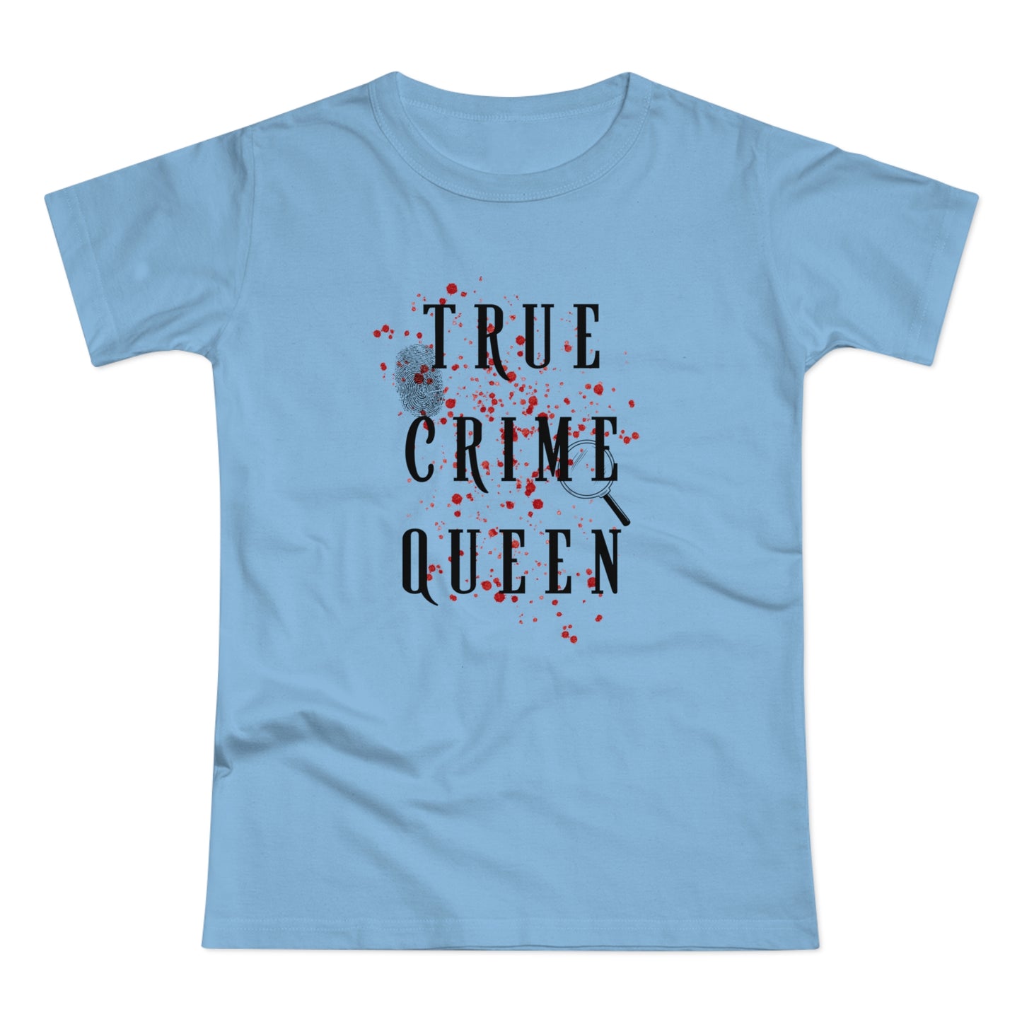 True Crime Queen -Women's T-Shirt