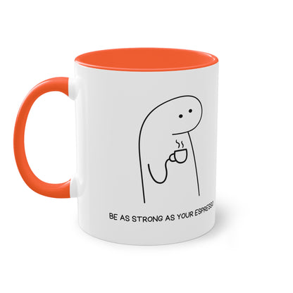 Be as strong as your Espresso Mug