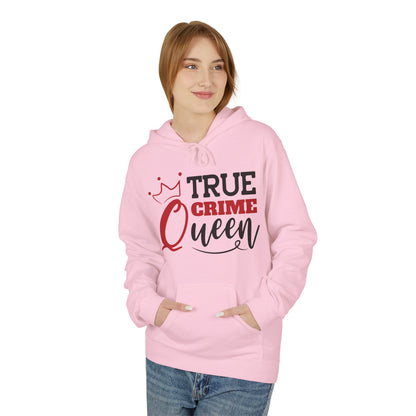 True Crime Queen Hoodie - Unisex Fleece