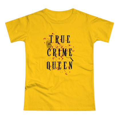 True Crime Queen -Women's T-Shirt