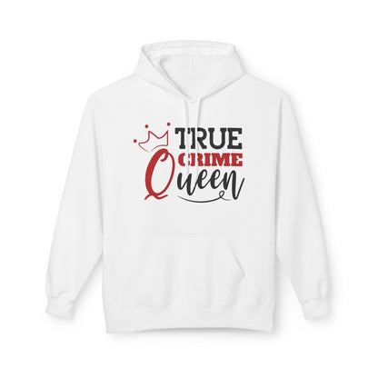 True Crime Queen Hoodie - Unisex Fleece