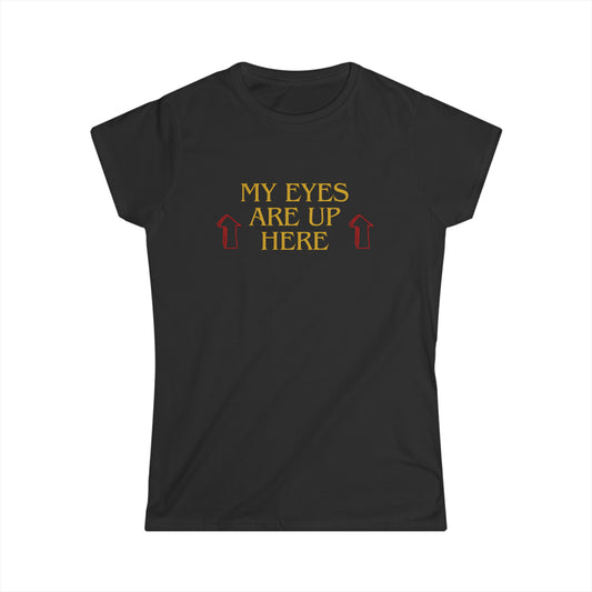 My Eyes are Up Woman T-shirt