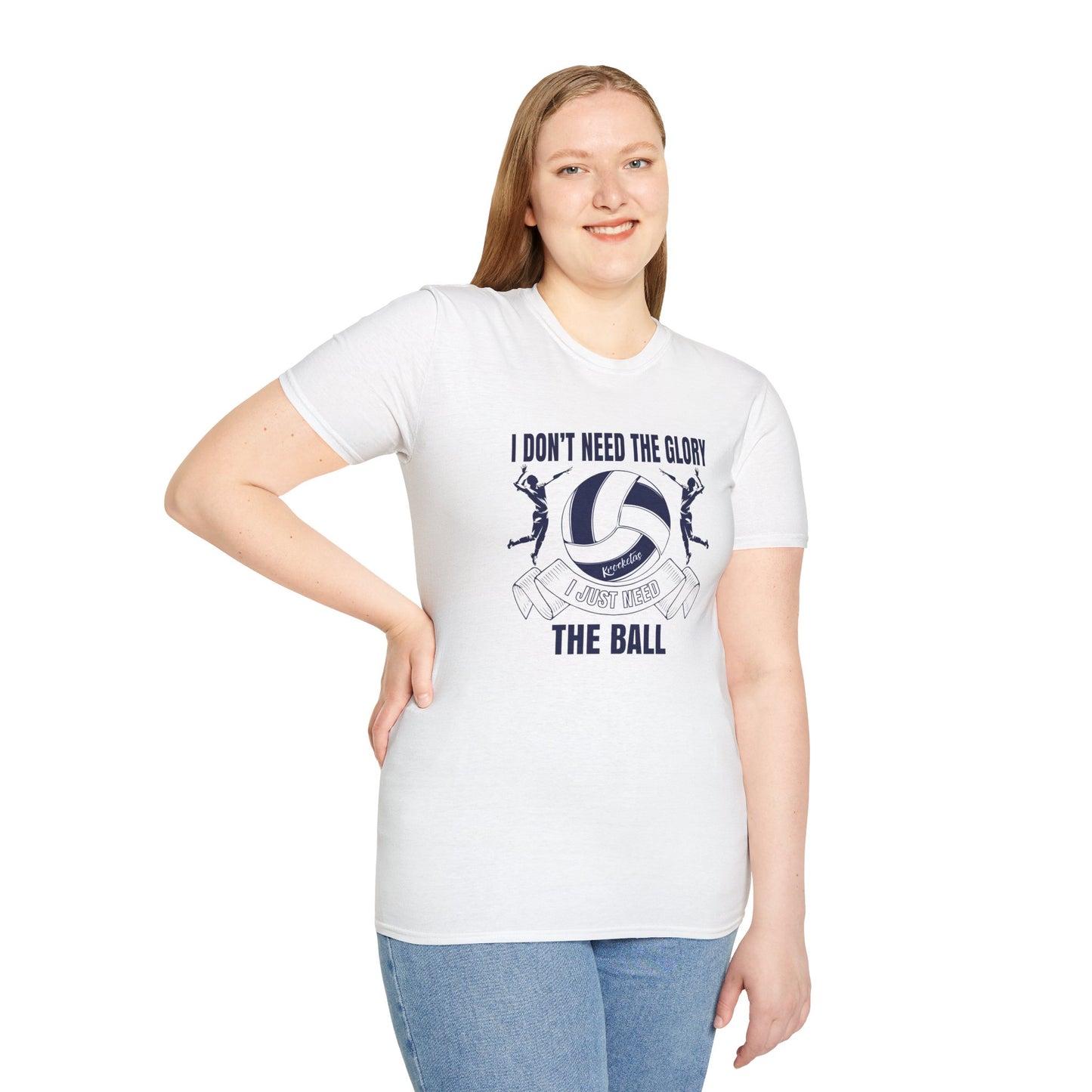 Volleyball T-Shirt - 'I Don't Need The Glory, I Need The Ball'