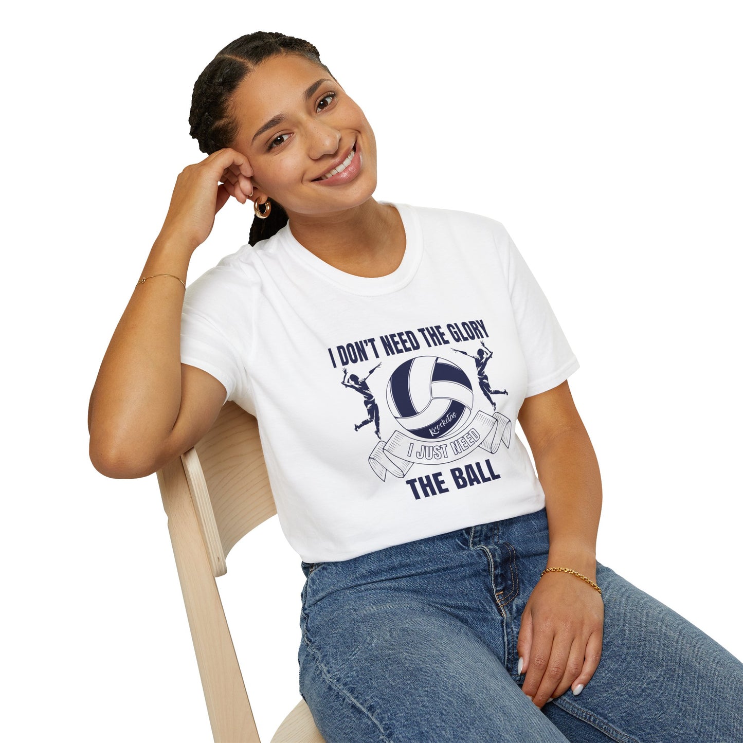 Volleyball T-Shirt - 'I Don't Need The Glory, I Need The Ball'