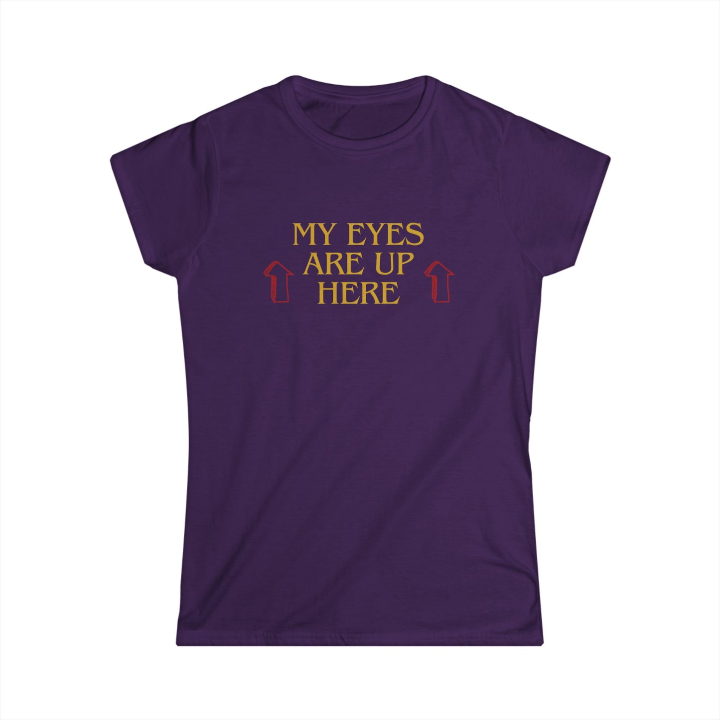 My Eyes are Up Woman T-shirt