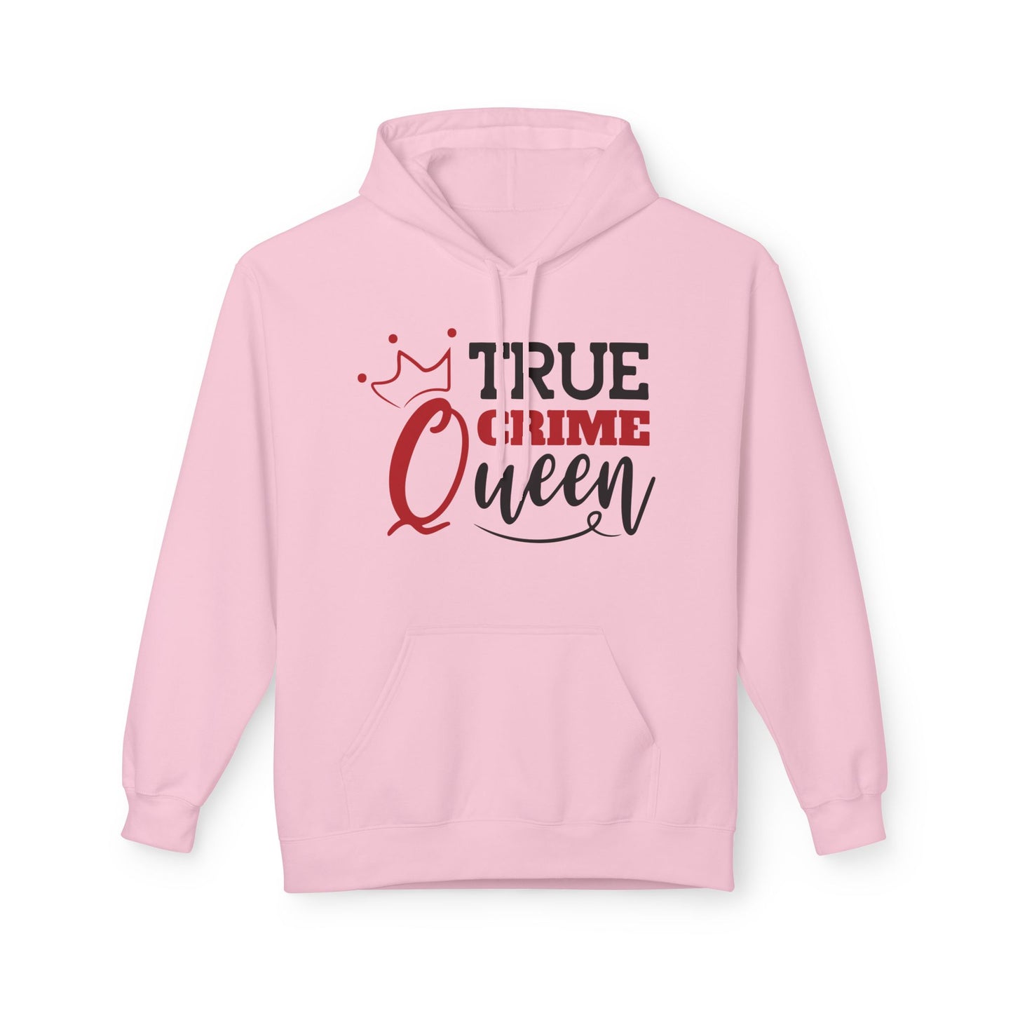 True Crime Queen Hoodie - Unisex Fleece