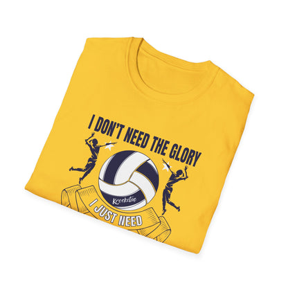 Volleyball T-Shirt - 'I Don't Need The Glory, I Need The Ball'