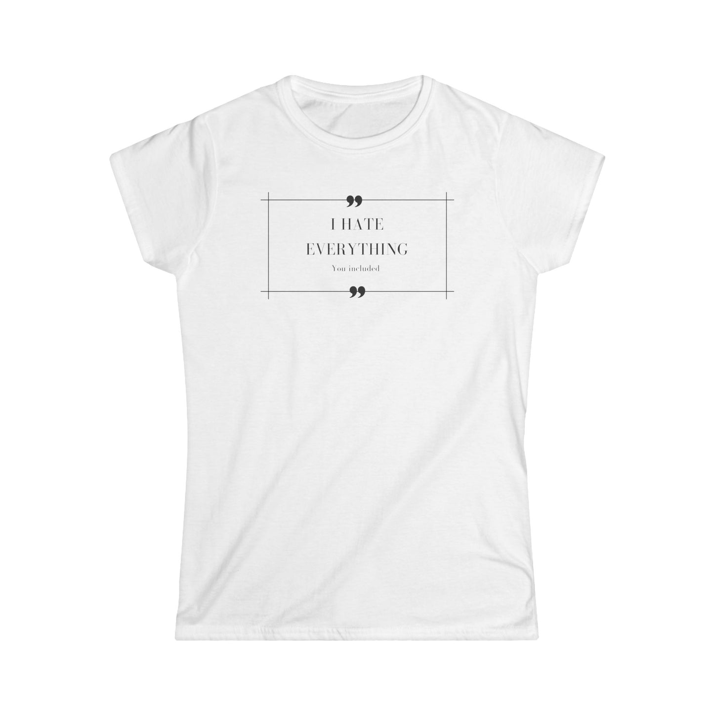 I hate everything - Woman t-shirt