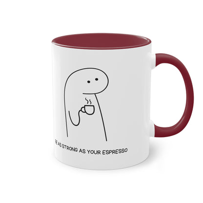 Be as strong as your Espresso Mug