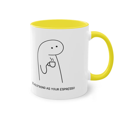 Be as strong as your Espresso Mug