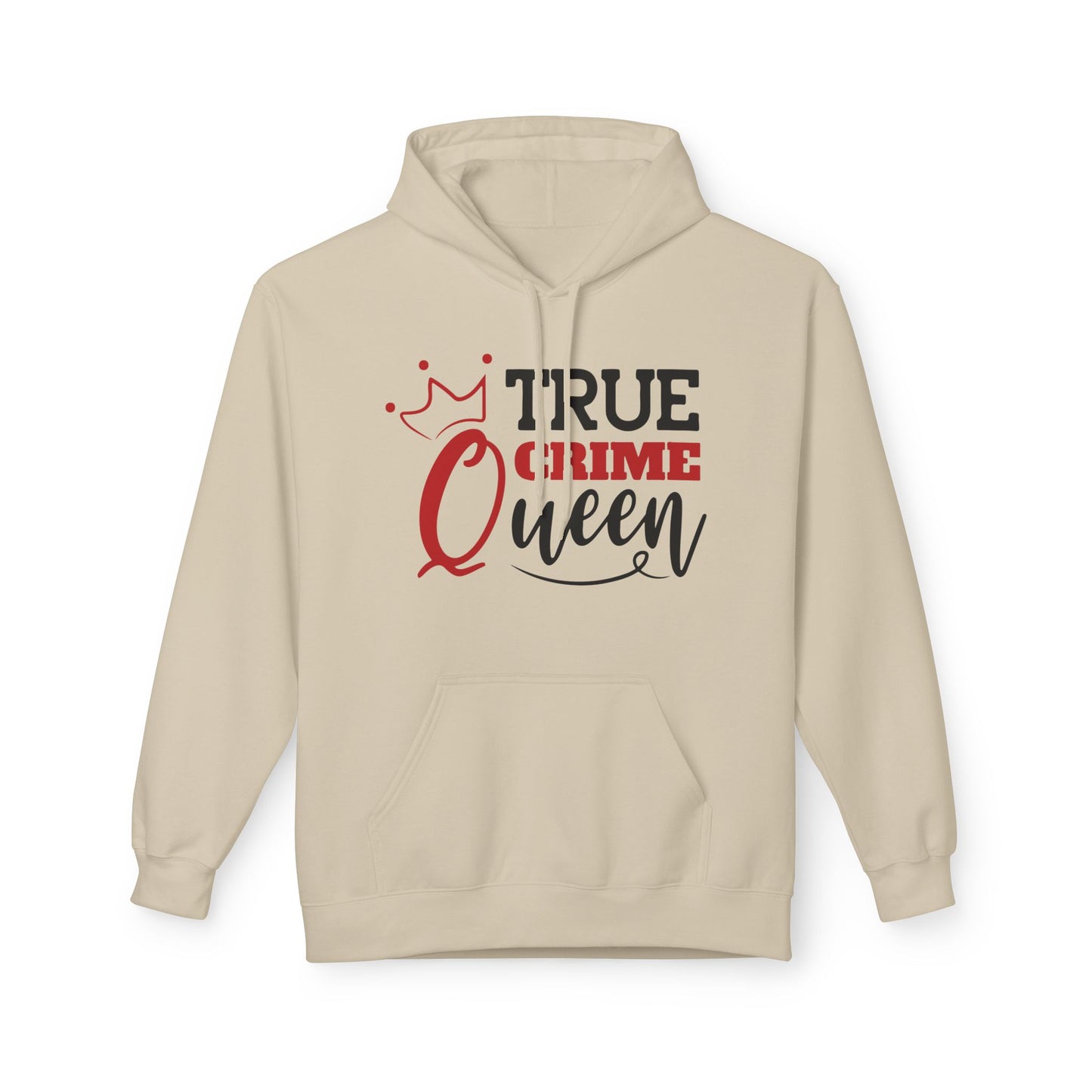 True Crime Queen Hoodie - Unisex Fleece